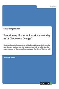 Functioning like a clockwork - musicality in A Clockwork Orange