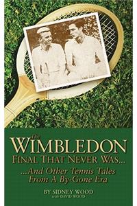 The Wimbledon Final That Never Was...