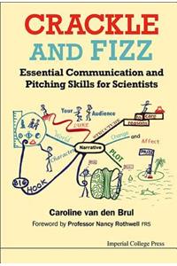 Crackle and Fizz: Essential Communication and Pitching Skills for Scientists