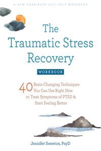 The Traumatic Stress Recovery Workbook