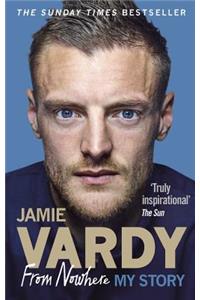 Jamie Vardy: From Nowhere, My Story