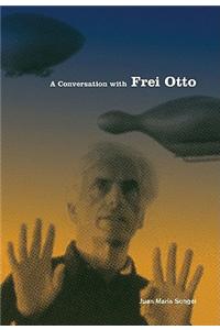 Conversation with Frei Otto