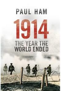 1914 the Year the World Ended