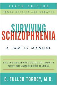 Surviving Schizophrenia: A Family Manual