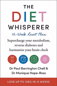 The Diet-Whisperer: Supercharge your immunity and metabolism, reverse diabetes and harmonise your brain clock