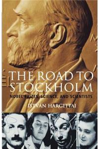 The Road to Stockholm. Nobel Prizes, Science, and Scientists