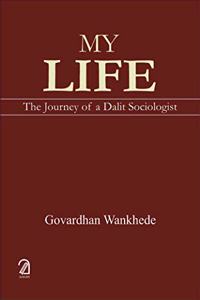 My Life:: The Journey of a Dalit Sociologist