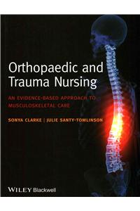 Orthopaedic and Trauma Nursing - An Evidence-Based Approach to Musculoskeletal Care