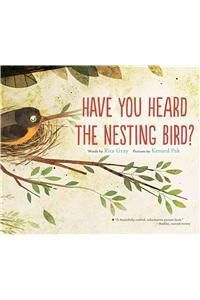 Have You Heard the Nesting Bird?