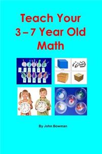 Teach Your 3-7 Year Old Math