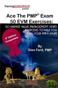 Ace The PMP Exam 50 EVM Exercises