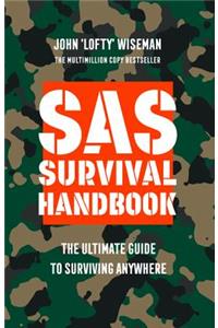 SAS Survival Handbook: The Ultimate Guide to Surviving Anywhere