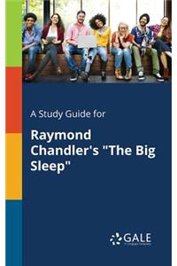 A Study Guide for Raymond Chandler's The Big Sleep