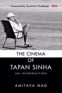 The Cinema of Tapan Sinha, An Introduction: The Authorised Biography