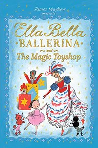 Ella Bella Ballerina and the Magic Toyshop