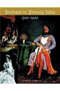 Portraits in Princely India: 1700-1947