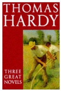 Thomas Hardy: Three Great Novels