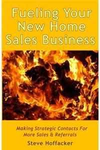 Fueling Your New Home Sales Business