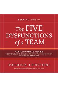 The Five Dysfunctions of a Team: Facilitator's Guide Set