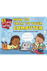 How to Talk to Your Computer