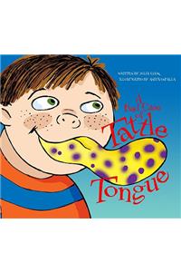 A Bad Case of Tattle Tongue