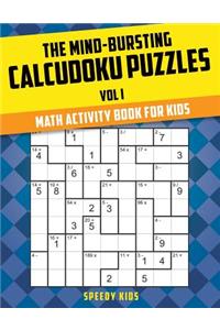 The Mind-Bursting Calcudoku Puzzles Vol I