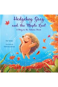 Hedgehog Greg and the Maple Leaf