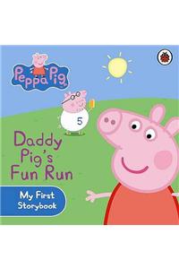 Peppa Pig: Daddy Pig's Fun Run: My First Storybook