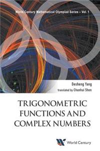 Trigonometric Functions and Complex Numbers: In Mathematical Olympiad and Competitions