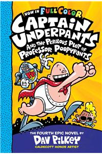 Captain Underpants and the Perilous Plot of Professor Poopypants: Color Edition (Captain Underpants #4) (Color Edition)