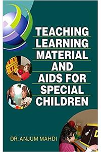 TEACHING LEARNING MATERIAL AND AIDS FOR SPECIAL CHILDREN