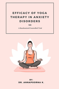 Efficacy Of Yoga Therapy In Anxiety Disorders A Randomized Controlled Trial