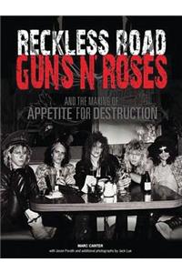 Reckless Road: Guns N' Roses and the Making of Appetite for Destruction