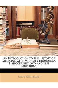 An Introduction to the History of Medicine, with Medical Chronology, Bibliographic Data and Test Questions