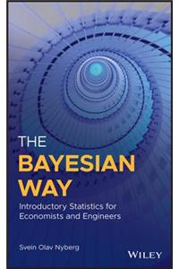 The Bayesian Way: Introductory Statistics for Economists and Engineers