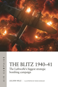 The Blitz 1940-41: The Luftwaffe'S Biggest Strategic Bombing Campaign: 38 (Air Campaign, 38)