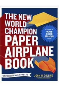 The New World Champion Paper Airplane Book