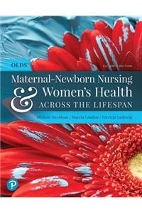 Olds' Maternal-Newborn Nursing & Women's Health Across the Lifespan