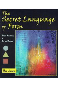 The Secret Language of Form