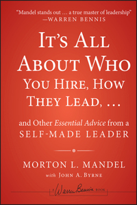 It's All about Who You Hire, How They Lead... and Other Essential Advice from a Self-Made Leader