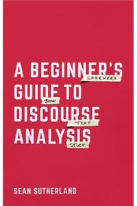 A Beginner's Guide to Discourse Analysis