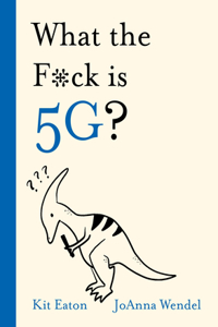 What the F*ck Is 5g?