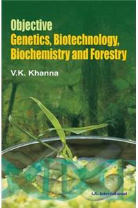 Objective Genetics, Biotechnology, Biochemistry and Forestry