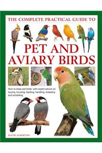 The Complete Practical Guide to Pet and Aviary Birds