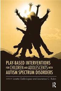 Play-Based Interventions for Children and Adolescents with Autism Spectrum Disorders