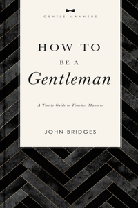 How to Be a Gentleman Revised and Expanded