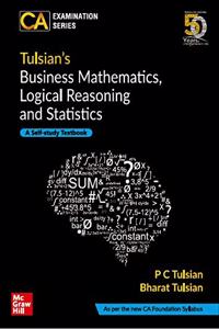 Tulsian?s Business mathematics, Logical Reasoning and Statistics for CA Foundation