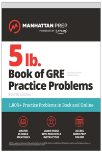 5 lb. Book of GRE Practice Problems, Fourth Edition: 1,800+ Practice Problems in Book and Online (Manhattan Prep 5 Lb)