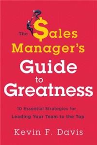 The Sales Manager's Guide to Greatness