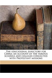 The Educational Directory for China; An Account of the Various Schools and Colleges Connected with Protestant Missions